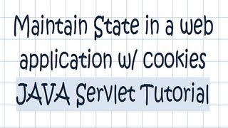 Maintain State in a web application w/ cookies - JAVA Servlet Tutorial (01)