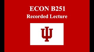 ECON B251 Recorded Lecture 11/07