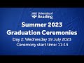 University of Reading Summer Graduation Ceremony: Wed 19 July 2023. Start time 11:15.