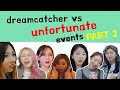 introducing dreamcatcher vs unfortunate events part 2 🤡