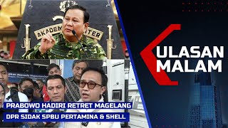 LIVE ULASAN MALAM - Prabowo hingga Jokowi Hadiri Retret, DPR Sidak SPBU Pertamina-Shell