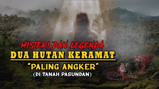 ANGKER ‼️ LEGENDA 2 HUTAN KERAMAT DI TANAH PASUNDAN