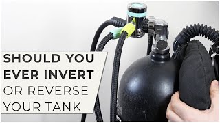 Should You Ever Invert or Reverse Your Tank? W/@scubacom #scubadiving