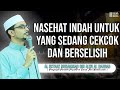 Nasehat indah untuk yang sedang cekcok dan berselisih - Al Ustadz Muhammad bin Alwi Al Haddad