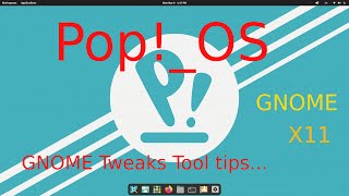 Pop!_OS  - tips on  usage of the GNOME   Tweaks Tool.