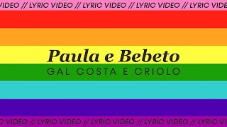 Gal Costa e Criolo - Paula e Bebeto (Lyric video)