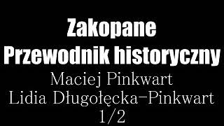 Zakopane. Przewodnik historyczny Maciej Pinkwart, Lidia Długołęcka-Pinkwart  1/2