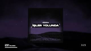 GİZEM - İŞLER YOLUNDA (2020)