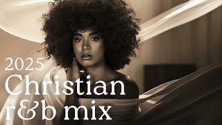 Christian r&b playlist • Gospel r&b mix 2025 • R&B Gospel Worship Songs