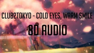 Club2Tokyo – Cold Eyes, Warm Smile 「 8D Audio」✔