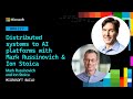 Distributed systems to AI platforms with Mark Russinovich & Ion Stoica | BRK227