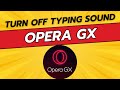 How To Turn Off Typing Sounds in Opera GX Browser - Full Guide