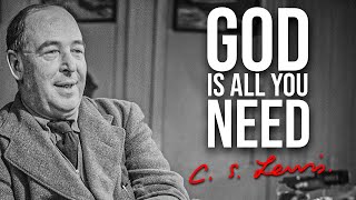 God Is All You Need | C.S. Lewis (Original Audio)