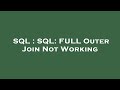 SQL : SQL: FULL Outer Join Not Working