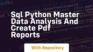 sql python master data analysis and create pdf reports
