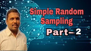 SIMPLE RANDOM SAMPLING ( PART-2)
