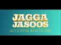 Jagga Jasoos | Galti Se Mistake - Behind the Scenes | In Cinemas July 14 Jagga Jasoos | Galti Se Mistake - Behind the Scenes | In Cinemas July 14