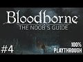 Bloodborne: The Noob's Guide Part 4 (Blood-Starved Beast)