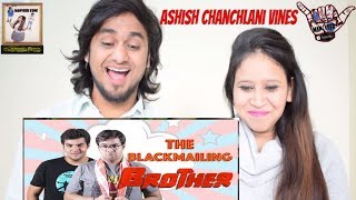 The Blackmailing Brother || Ashish Chanchlani Vines || Indian Reaction