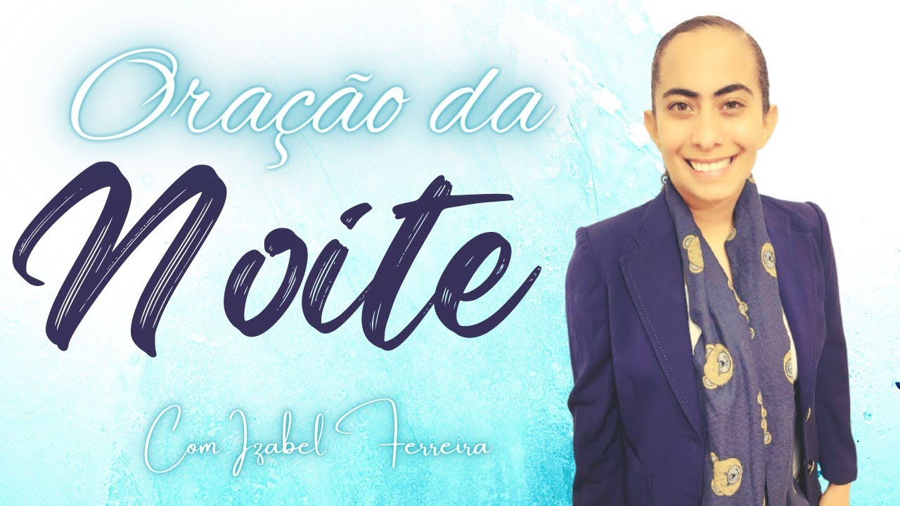 20 03 2023 Oração Da Noite Com Izabel Ferreira Youtube