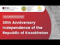 Roundtable discussion on the 30th Anniversary Independence of the Republic of Kazakhstan