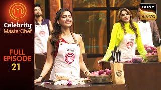 Immunity Pin Challenge | Celebrity Masterchef | Full Episode | Ep 21 | 24 Feb 2025