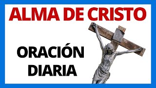 ✝ Oracion ALMA DE CRISTO Santificame  - Para REZAR a Diario (Audio en Español) - Anima Christi 🙏