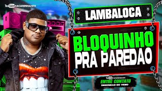 BLOQUINHO COMPLETO || LAMBALOCA || LAMBADA TOP VERÃO 2025