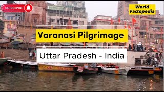 Varanasi Pilgrimage - Episode 1 - Uttar Pradesh | India | Worldfactopedia