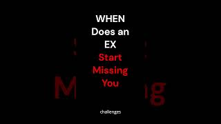 ❓When Does An Ex Start Missing You❓