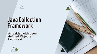 ArrayList with User-Defined Objects | Lecture 4