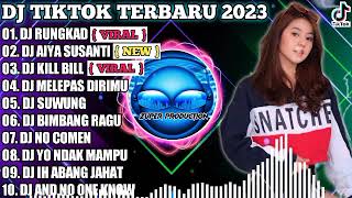 DJ TIKTOK TERBARU 2023 DJ RUNGKAD X AIYA SUSANTI V...