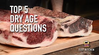 Top 5 Dry Age Questions