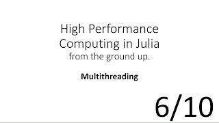 Multithreading (HPC in Julia 6/10)