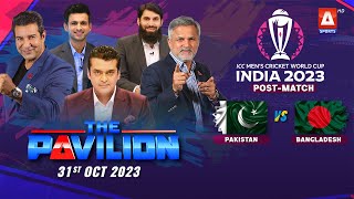 The Pavilion | 🇵🇰 PAKISTAN vs BANGLADESH 🇧🇩 (Post-Match) Expert Analysis | 31 Oct 2023 | A Sports