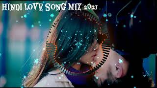 Hindi Love song mix 2021 [Music ওয়ালা]