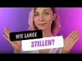 Wie lange solltest du stillen?