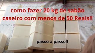 como fazer sabão caseiro, mais de 20kg  com menos de 50 reais