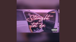 Straight tot da (feat. Atcha Baby)