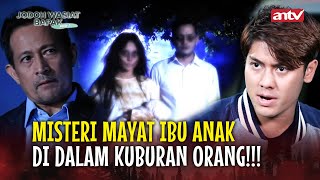 AZAB MEMBUNUH 1 KELUARGA TERTIMBUN DALAM KUBURAN! | Jodoh Wasiat Bapak Babak 2 ANTV | EPS 25 FULL