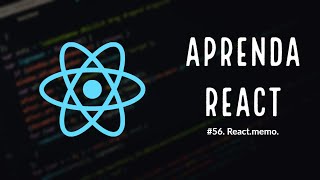 Aprenda React #56. React.memo.