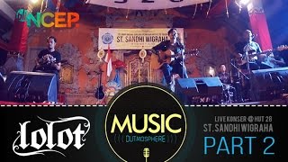 Bli Ncep  MUSIC OUTMOSPHERE - LOLOT Live at HUT ST. SANDHI WiGRAHA Multicam Part 2