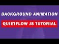 Quietflow JS Tutorial | JQuery Background Animation Tutorial
