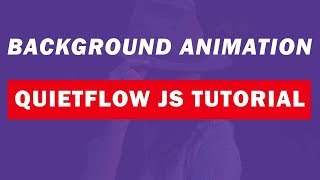 Quietflow JS Tutorial | JQuery Background Animation Tutorial