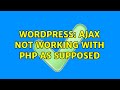 Wordpress: AJAX not Working with php as supposed (2 Solutions!!)