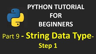 Part 9 - String Data Type - Step 1 | Python Tutorial for Beginners #pythondatatypes#stringsinpython
