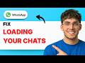 How to Fix Whatsapp Web Loading Your Chats [2026 Full Guide]