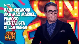 Raul Cremona aka Max Marvel, famoso mentalista di Las Vegas 😂| ONLY FUN
