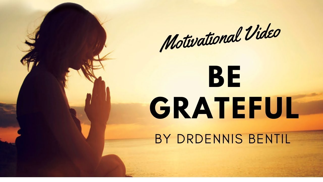 BE GRATEFUL - MOTIVATIONAL VIDEO - YouTube