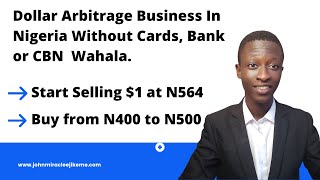 How to Start Dollar Arbitrage Business in Nigeria Without Cards or Dorm Account (Part 1)